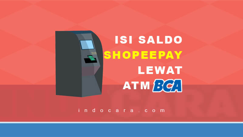 Cara Isi Saldo ShopeePay Lewat ATM Bank BCA 2021 - IndoCara