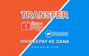 Cara Transfer ShopeePay ke Dana Tanpa Rekening Bank - IndoCara