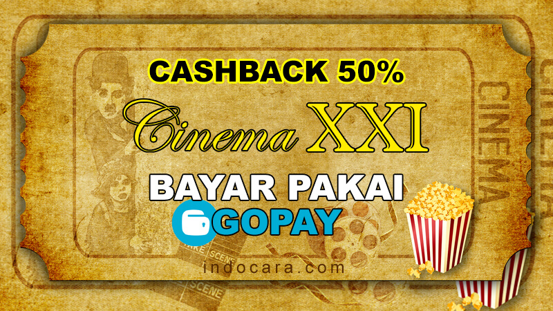 Promo Tiket Bioskop XXI Bayar Pakai Gopay Dapat Cashback 50% - indocara