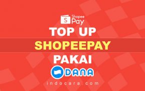 Cara Top up Shopeepay Lewat Dana - IndoCara